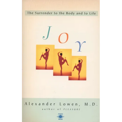 Joy: The Surrender to the Body and to Life - Paperback