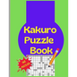 Kakuro Puzzle Book: 160 Kakuro Japanese Puzzels Large Print 8.5x11 - Paperback