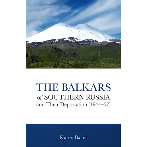 The Balkars of Southern Russia and Their Deportation (1944-57) - Paperback