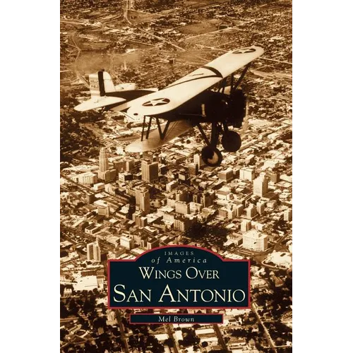 Wings Over San Antonio - Hardcover