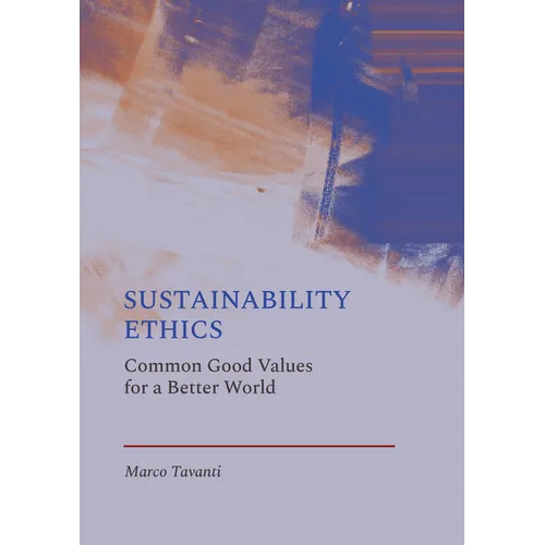 Sustainability Ethics: Common Good Values for a Better World - Hardcover