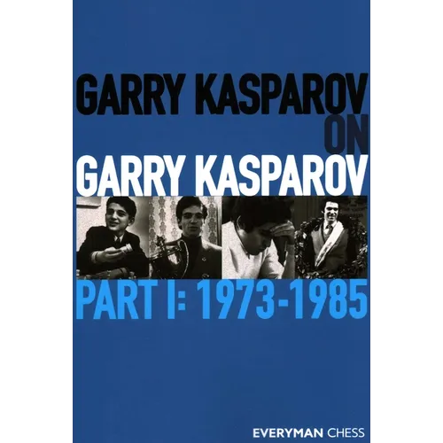 Garry Kasparov on Garry Kasparov, Part 1: 1973-1985 - Paperback
