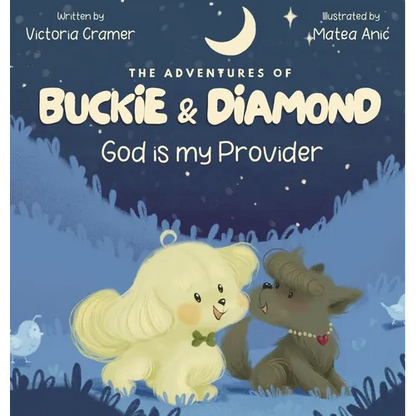 The Adventures of Buckie & Diamond: God is my Provider - Hardcover