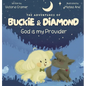 The Adventures of Buckie & Diamond: God is my Provider - Hardcover