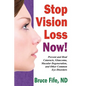 Stop Vision Loss Now!: Prevent and Heal Cataracts, Glaucoma, Macular Degeneration, and Other Common Eye Disorders - Paperback