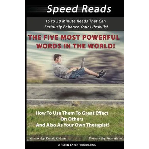 The Five Most Powerful Words In The WORLD!: How To Use Them To Great Effect On Others And Also As Your Own Therapist! - Paperback