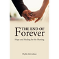 The End of Forever: Hope and Healing for the Hurting - Paperback