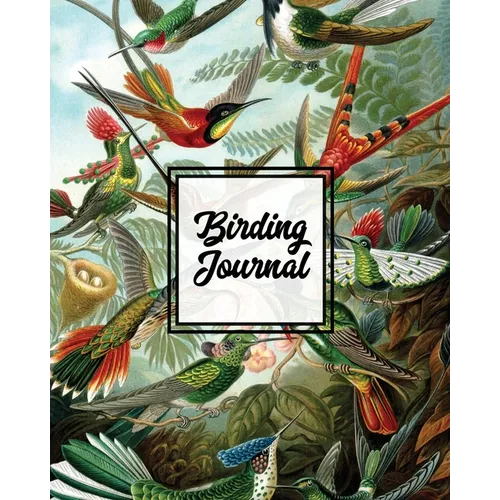 Birding Journal: Bird Watching Log Book, Birds Actions Notebook, Birder's & Bird Lover Gift, Adults & Kids, Personal Birdwatching Field Notes, Sightin - Paperback