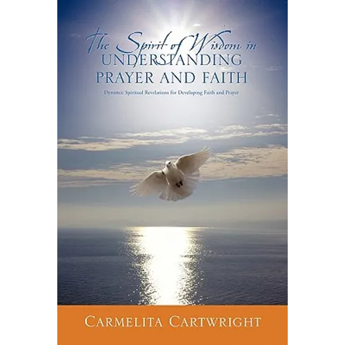 The Spirit of Wisdom in Understanding Prayer and Faith - Paperback