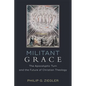 Militant Grace: The Apocalyptic Turn and the Future of Christian Theology - Paperback