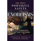 The Most Powerful Saints in Exorcisms: What Exorcists Want You to Know - Paperback