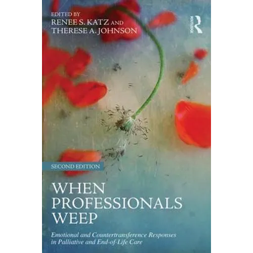 When Professionals Weep: Emotional and Countertransference Responses in Palliative and End-of-Life Care - Paperback