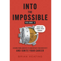 Into the Impossible Volume 2: Focus Like a Nobel Prize Winner: Lessons from Laureates to Concentrate Your Creativity and Ignite Your Career - Hardcover