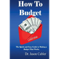 How to Budget- The Quick and Easy Guide to Making a Budget That Works - Paperback