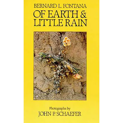 Of Earth and Little Rain: The Papago Indians - Paperback