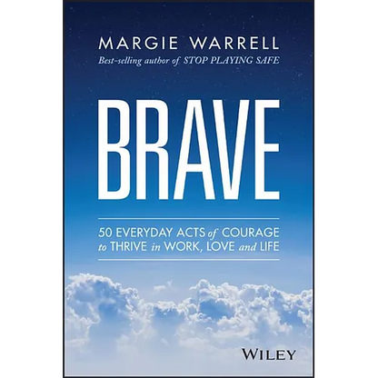 Brave: 50 Everyday Acts of Courage to Thrive in Work, Love and Life - Paperback