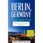 Berlin: Berlin, Germany: Travel Guide Book-A Comprehensive 5-Day Travel Guide to Berlin, Germany & Unforgettable German Travel - Paperback