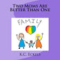 Two Moms Are Better Than One - Paperback
