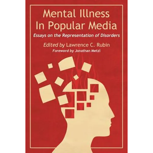 Mental Illness in Popular Media: Essays on the Representation of Disorders - Paperback