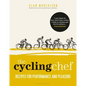 The Cycling Chef: Recipes for Performance and Pleasure - Hardcover