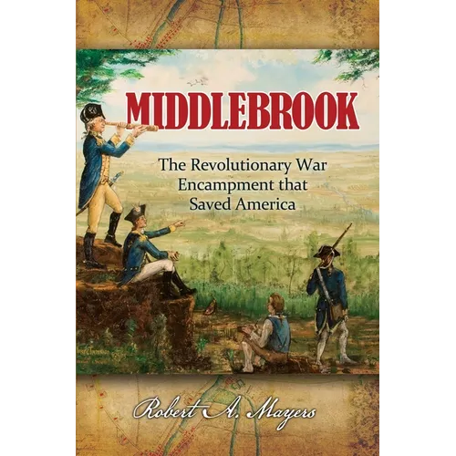 Middlebrook: The Encampment That Saved America - Paperback