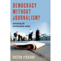 Democracy Without Journalism?: Confronting the Misinformation Society - Paperback