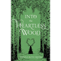 Into the Heartless Wood - Hardcover
