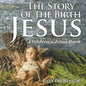 The Story of the Birth of Jesus Children's Jesus Book - Paperback