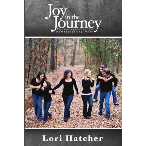 Joy In the Journey Encouragement for Homeschooling Moms - Paperback