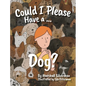Could I Please Have a Dog? - Hardcover