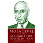 Musaddiq and the Struggle for Power in Iran - Paperback