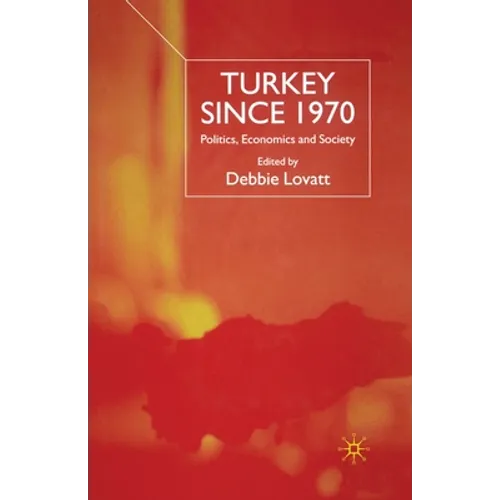 Turkey Since 1970: Politics, Economics and Society - Paperback
