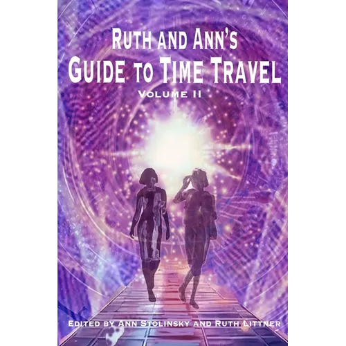 Ruth and Ann's Guide to Time Travel, Volume II - Paperback
