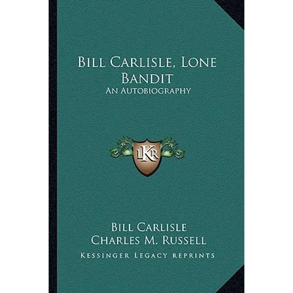 Bill Carlisle, Lone Bandit: An Autobiography - Paperback