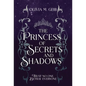 The Princess of Secrets & Shadows: Trust No One, Betray Everyone - Hardcover