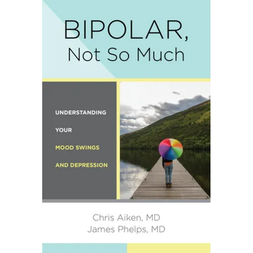 Bipolar, Not So Much: Understanding Your Mood Swings and Depression - Paperback