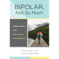 Bipolar, Not So Much: Understanding Your Mood Swings and Depression - Paperback