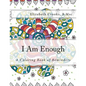 I Am Enough: A Coloring Book of Reminders - Paperback
