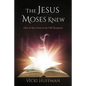 The Jesus Moses Knew: How to See Christ in the Old Testament - Paperback