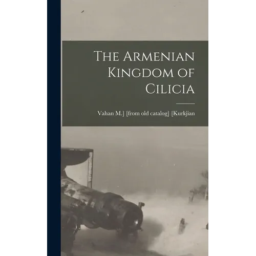The Armenian Kingdom of Cilicia - Hardcover