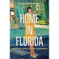 Home in Florida: Latinx Writers and the Literature of Uprootedness - Hardcover