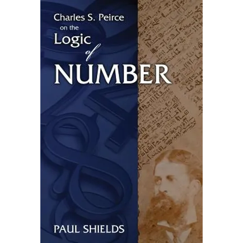Charles S. Peirce on the Logic of Number - Paperback