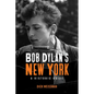 Bob Dylan's New York: A Historic Guide - Paperback