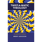 Twist-A-Matic Theology: Exploring the Doctrines of the Hebrew Roots Movement - Hardcover