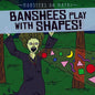 Banshees Play with Shapes! - Library Binding