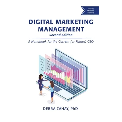 Digital Marketing Management, Second Edition: A Handbook for the Current (or Future) CEO - Hardcover