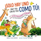 Solo Hay Uno Como Tú!/Only You Can Be You!: Lo Que Te Hace Diferente Te Hace Único/What Makes You Different Makes You Great = Only You Can Be You! - Hardcover