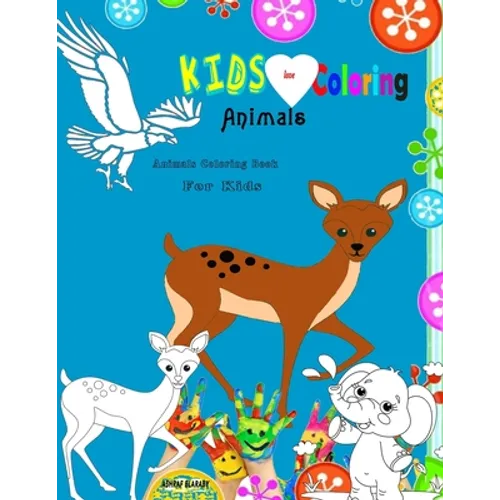 Kids Love Coloring Animals: Animals Coloring Book for Kids: Aged 3: 8 (50 Simple and Funny Animal Pictures for Coloring) - Paperback