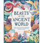 Beasts of the Ancient World: A Kids' Guide to Mythical Creatures, from the Sphinx to the Minotaur, Dragons to Baku - Hardcover
