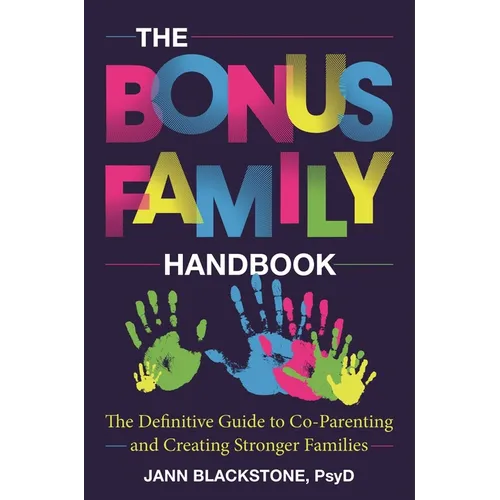 The Bonus Family Handbook: The Definitive Guide to Co-Parenting and Creating Stronger Families - Hardcover